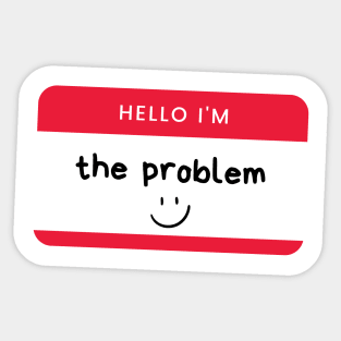 i'm the problem nametag Sticker